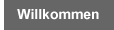 Willkommen